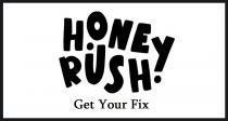 HONEY RUSH Get Your Fix