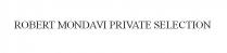 ROBERT MONDAVI PRIVATE SELECTION