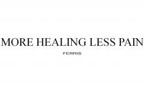 MORE HEALING LESS PAIN FERRIS