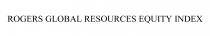ROGERS GLOBAL RESOURCES EQUITY INDEX