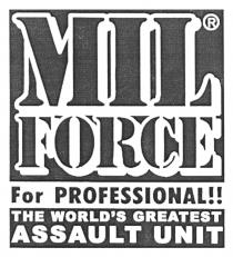 MIL FORCE For PROFESSIONAL!! THE WORLD'S GREATEST ASSAULT UNIT