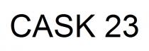 CASK 23