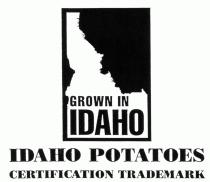 GROWN IN IDAHO IDAHO POTATOES CERTIFICATION TRADEMARK