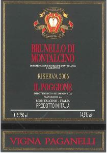 CHI VUOL ESSER LIETO SIA DOMAN NON V'E'CERTEZZA BRUNELLO DI MONTALCINO DENOMINAZIONE DI ORIGINE CONTROLLATA E GARANTITA RISERVA 2006 IL POGGIONE IMBOTTIGLIATO ALL'ORIGINE DA FRANCESCHI s.a. MONTALCINO - ITALIA PRODOTTO IN ITALIA e 750 ml 14,5% vol VIGNA PAGANELLI