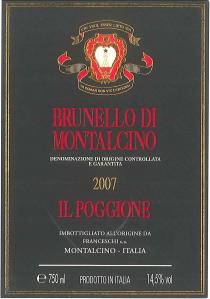 CHI VUOL ESSER LIETO SIA DI DOMAN NON V'E' CERTEZZA BRUNELLO DI MONTALCINO DENOMINAZIONE DI ORIGINE CONTROLLATA E GARANTITA 2007 IL POGGIONE IMBOTTIGLIATO ALL'ORIGINE DA FRANCESCHI s.a. MONTALCINO - ITALIA PRODOTTO IN ITALIA e 750 ml 14,5% vol