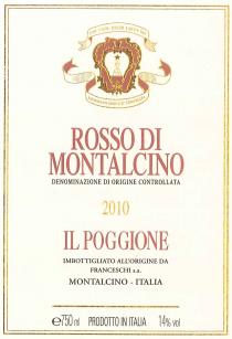 CHI VUOL ESSER LIETO SIA DI DOMAN NON V'E' CERTEZZA ROSSO DI MONTALCINO DENOMINAZIONE DI ORIGINE CONTROLLATA 2010 IL POGGIONE IMBOTTIGLIATO ALL'ORIGINE DA FRANCESCHI s.a. MONTALCINO - ITALIA PRODOTTO IN ITALIA e 750 ml 14% vol