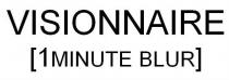 VISIONNAIRE 1MINUTE BLUR