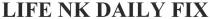 LIFE NK DAILY FIX