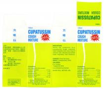 150ml CUPATUSSIN COUGH MIXTURE Sugar Free Manufactured by Advance Pharmaceutical Co., Ltd. Rm. A, 2/F-3/F, 12 Dai Fu Street, Tai Po Industrial Estate, Tai Po, N.T., H.K. H.K. Reg. No.: HK-59118 INDICATION: Relief the symptoms (e.g. unproductive cough, sneezing, nasal congestion and runny nose) of common cold, influenza and similar upper respiratory tract infections. DOSAGE: Every Six Hours. ADULT: 2 teaspoonfuls (10ml) CHILDREN: 6 to 12 years, 1