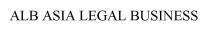 ALB ASIA LEGAL BUSINESS