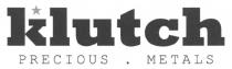 klutch PRECIOUS METALS