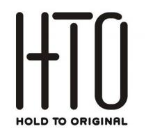 HTO HOLD TO ORIGINAL
