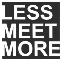 LESS MEET MORE