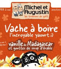 Michel et Augustin les trublions du gout PER a une aventure z-moi ReS bon! Vache a boire l'incroyable yaourt vanille de Madagascar et gouttes de sirop d'erable