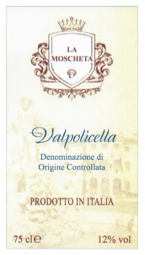 LA MOSCHETA Valpolicella Denominazione di Origine Controllata PRODOTTO IN ITALIA 75 cl e 12% vol