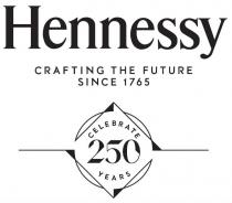 Hennessy CRAFTING THE FUTURE SINCE 1765 CELEBRATE 250 YEARS