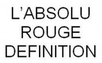 L'ABSOLU ROUGE DEFINITION