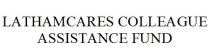 LATHAMCARES COLLEAGUE ASSISTANCE FUND