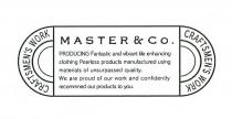 CRAFTSMEN'S WORK CRAFTSMEN'S WORK MASTER & Co. PRODUCING Fantastic and vibrant life enhancing clothing Peerless products manufactured using materials of unsurpassed quality. We are proud of our work and confidently recommned our products to you.
