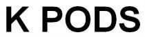 K PODS