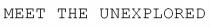 MEET THE UNEXPLORED