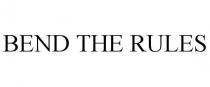 BEND THE RULES