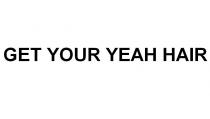 GET YOUR YEAH HAIR