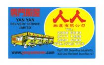 YAN YAN DELIVERY SERVICE LIMITED YAN YAN TRANSPORTATION CO., LTD. TEL: 2388 6883 2771 1299 2891 4388 FAX: 2783 0715 www.yanyanmover.com Flat C, 18/F, Golden Bear Industrial Ctr., 36-82 Chai Wan Street, Tsuen Wan, N.T. 專門搬屋 人人 搬屋有限公司 人人 人人 人人 人人 專門搬屋 人人搬屋有限公司