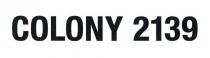 COLONY 2139