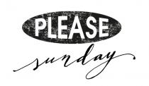 PLEASE sunday