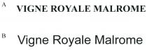 VIGNE ROYALE MALROME Vigne Royale Malrome
