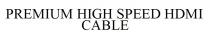PREMIUM HIGH SPEED HDMI CABLE