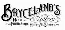 BRYCELAND’S Men’s Furnishings, Hats AND Shoes Tailors