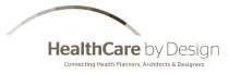 HealthCare by Design Connecting Health Planners, Architects & Designers