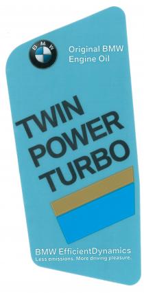 BMW Original BMW Engine Oil TWIN POWER TURBO BMW EfficientDynamics Less emissions. More driving pleasure.