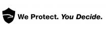 We Protect. You Decide.