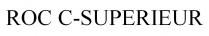 ROC C-SUPERIEUR