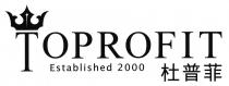 TOPROFIT Established 2000 杜普菲