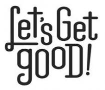 Let’s Get gooD!