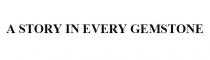 A STORY IN EVERY GEMSTONE
