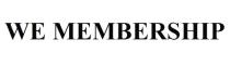 WE MEMBERSHIP