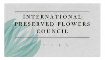 INTERNATIONAL PRESERVED FLOWERS COUNCIL INPFC