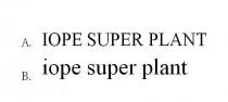 IOPE SUPER PLANT iope super plant