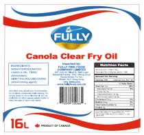 FULLY Canola Clear Fry Oil INGREDIENTS: NON-HYDROGENATED CANOLA OIL, TBHQ (Antioxidant), DIMETHYLPOLYSILOXANE (Anti-Forming agent). Imported by: FULLY FINE FOOD COMPANY LIMITED G/F, Unit 23, Block A, Wah Luen Industrial Centre, 15-21 Wong Chuk Yeung Street, Fo Tan, Shatin, N.T, Hong Kong +852 2688-2206 www.fu yfood.com.hk Nutrition Facts Serving size 1 tosp (14g) Servings Per Container about 1046 Amount Per Serving Calories 130 Calories from Fat