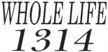 WHOLE LIFE 1314
