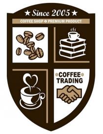 Since 2005 COFFEE SHOP PREMIUM PRODUCT COFFEE TRADING