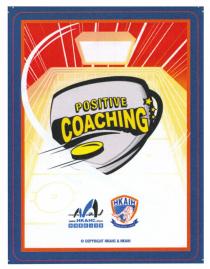 POSITIVE COACHING WWW.HKAHC.COM HKAIH HONG KONG 2007 COPYRIGHT HKAHC & HKAIH 香港業餘冰球會