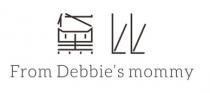 From Debbie's mommy 黛比