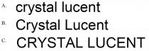 crystal lucent Crystal Lucent CRYSTAL LUCENT