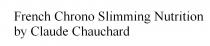 French Chrono Slimming Nutrition by Claude Chauchard